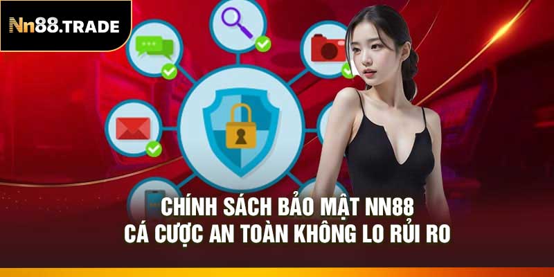 Chính sách bảo mật NN88 – Cá cược an toàn không lo rủi ro
