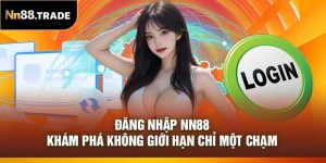 Đăng Nhập NN88 – Khám Phá Không Giới Hạn Chỉ Một Chạm