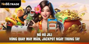 Nổ Hũ JILI: Vòng Quay May Mắn, Jackpot Ngay Trong Tay