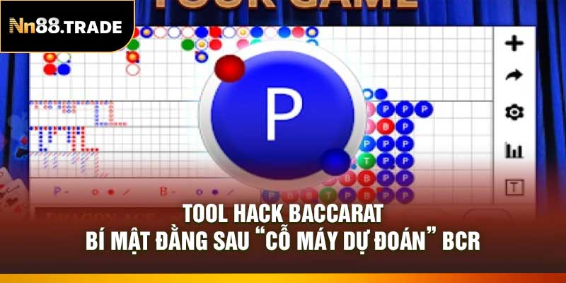 Tool Hack Baccarat: Bí Mật Đằng Sau “Cỗ Máy Dự Đoán” Bcr