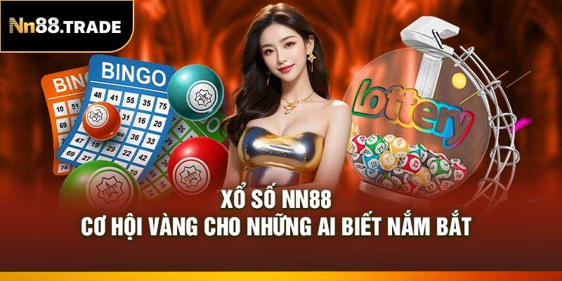 Xổ Số NN88 – Cơ Hội Vàng Cho Những Ai Biết Nắm Bắt